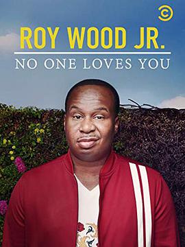 小罗伊·伍迪：没人爱你 Roy Wood Jr.: No One Loves You