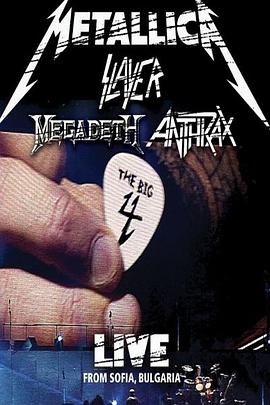 激流金属四巨头巡演 Metallica/Slayer/Megadeth/Anthrax: The Big 4 - Live from Sofia, Bulgaria