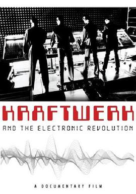 发电站与电子乐革命 Kraftwerk and the Electronic Revolution