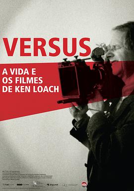对比：肯·洛奇的生活和影片 Versus: The Life and Films of Ken Loach
