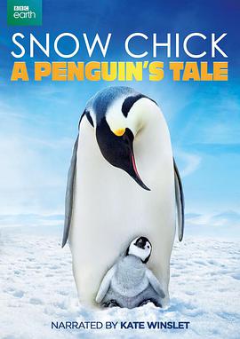 帝企鹅宝宝的生命轮回之旅 Snow Chick - A Penguin's Tale