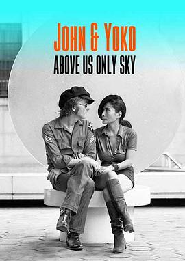 列侬和洋子：头顶唯有天空 John & Yoko: Above Us Only Sky