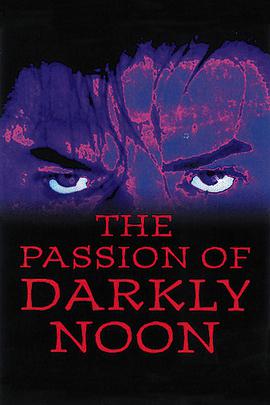 战栗女人香 The Passion of Darkly Noon