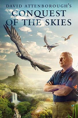 征服天穹 David Attenborough's Conquest of the Skies
